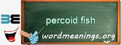 WordMeaning blackboard for percoid fish